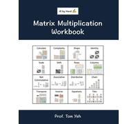 Matrix Multiplication Workbook: Build matrix multiplication intuition through 250+ practice exercises for AI ready linear algebra