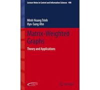 Matrix-weighted Graphs: Theory and Applications: 498