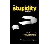 Mats Alvesson André Spicer The Stupidity Paradox (Tascabile)