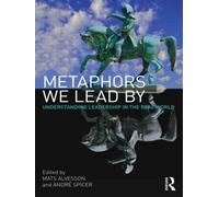 Mats Alvesson Metaphors We Lead By (Tascabile)