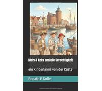 Mats & Keks und die Gerechtigkeit: ein Kinderkrimi von der Küste