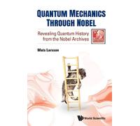Mats Larsson QUANTUM MECHANICS THROUGH NOBEL: REVEALING QUANT (Copertina rigida)