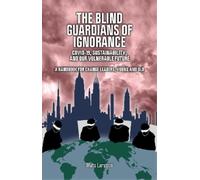 Mats Larsson The Blind Guardians of Ignorance (Tascabile)