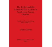 Mats Larsson The Early Neolithic Funnel-beaker Culture in South-west (Tascabile)