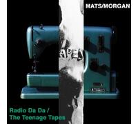 Mats/Morgan - Radio Da Da/The Teenage Tapes