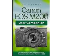 Mats Sauer Canon EOS M200 User Companion (Tascabile)