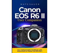 Mats Sauer Canon EOS R6 II User Companion (Tascabile)