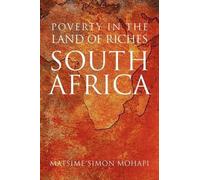 Matsime Simon Mohapi Poverty in the Land of Riches - South Africa (Tascabile)