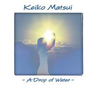 Matsui, Keiko - Drop Of Water