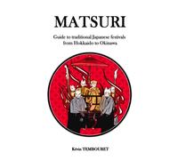 Matsuri: Guide to traditional Japanese festivals from Hokkaido to Okinawa