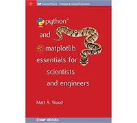 Matt A. Wood Python and Matplotlib Essentials for Scientists and Eng (Tascabile)