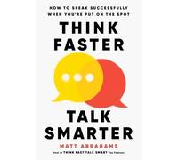 Matt Abrahams Think Faster, Talk Smarter (Copertina rigida)