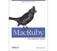 Matt Aimonetti MacRuby: The Definitive Guide (Tascabile)