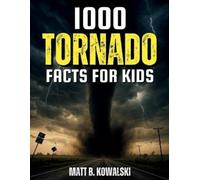 Matt B Kowalski 1,000 Tornado Facts for Kids (Tascabile) Tornado Fun for Kids