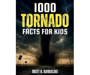 Matt B Kowalski 1,000 Tornado Facts for Kids (Tascabile) Tornado Fun for Kids