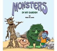 Matt B Lewis Anthea Lewis Monsters In My Garden (Tascabile)