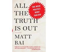 Matt Bai All the Truth Is Out (Tascabile)