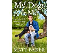 Matt Baker My Dogs and Me (Copertina rigida) (PRESALE 22/10/2026)