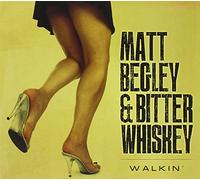 Matt Begley & Bitter Whiskey - Walkin