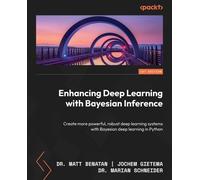 Matt Benatan Jochem Gietema Mari Enhancing Deep Learning with Bayesi (Tascabile)