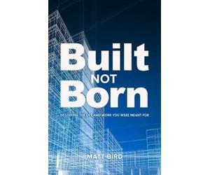 Matt Bird Built Not Born (Tascabile)