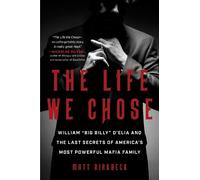 Matt Birkbeck – The Life We Chose: William "Big Billy" D'Elia – Tascabile