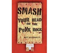 Matt Bissonnette Smash Your Head On The Punk Rock (Tascabile)