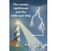 Matt Bostwick The Lonely Lighthouse and the Little Lost Ship (Copertina rigida)