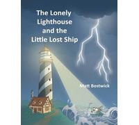 Matt Bostwick The Lonely Lighthouse and the Little Lost Ship (Tascabile)