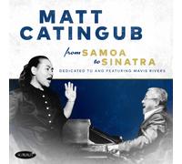 Matt Catingub From Samoa to Sinatra: Dedicated to and Featuring Mavis River (CD)