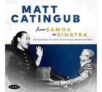Matt Catingub From Samoa to Sinatra: Dedicated to and Featuring Mavis River (CD)