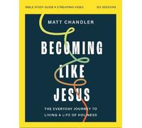 Matt Chandler Becoming Like Jesus Bible Study Guide plus Streaming V (Tascabile)