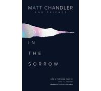 Matt Chandler Joy in the Sorrow (Tascabile)
