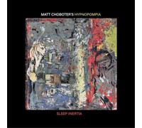 Matt Choboter's Hypnopompia Sleep Inertia (CD) Album