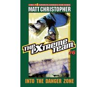 Matt Christopher The Extreme Team: Into Danger Zone (Tascabile)