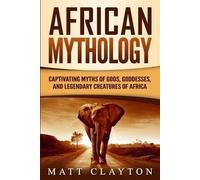 Matt Clayton African Mythology (Tascabile) Legends and Gods of Africa