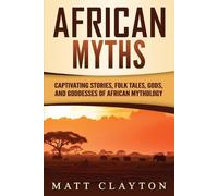 Matt Clayton African Myths (Tascabile) Legends and Gods of Africa