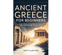 Matt Clayton Ancient Greece for Beginners (Copertina rigida)