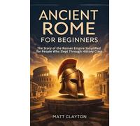 Matt Clayton Ancient Rome for Beginners (Copertina rigida)