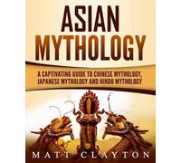 Matt Clayton Asian Mythology (Tascabile) World Mythologies