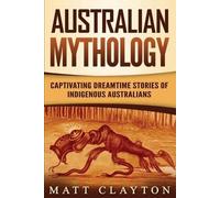 Matt Clayton Australian Mythology (Tascabile)