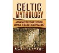 Matt Clayton Celtic Mythology (Copertina rigida)