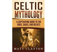 Matt Clayton Celtic Mythology (Copertina rigida)