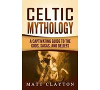 Matt Clayton Celtic Mythology (Tascabile)
