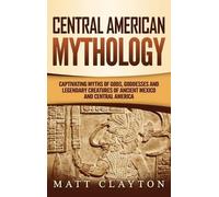 Matt Clayton Central American Mythology (Copertina rigida)