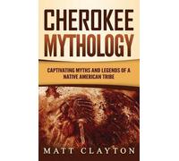 Matt Clayton Cherokee Mythology (Copertina rigida)