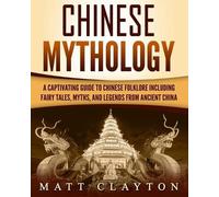 Matt Clayton Chinese Mythology (Tascabile) Asian Mythologies