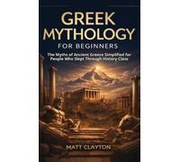 Matt Clayton Greek Mythology for Beginners (Copertina rigida)