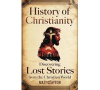 Matt Clayton History of Christianity (Copertina rigida)