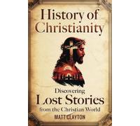 Matt Clayton History of Christianity (Tascabile)